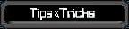 Click here for some tips & tricks